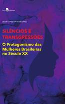 Silêncios e transgressões o protagonismo das mulheres brasileiras no século xx