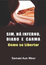 Sim, há inferno, diabo e carma - como se libertar
