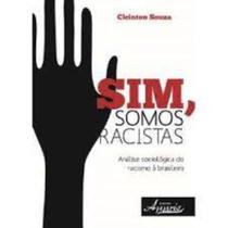 Sim, Somos Racistas: Análise Sociológica do Racismo à Brasileira Capa comum 23 novembro 2015 - APPRIS