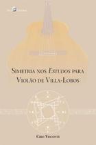 Simetria nos estudos para violão de villa-lobos