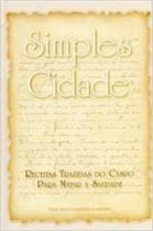 Simples Cidade - Receitas Trazidas Do Campo Para Matar A Saudade
