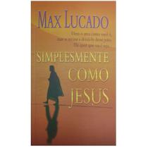 Simplesmente Como Jesus, Max Lucado - Thomas Nelson -