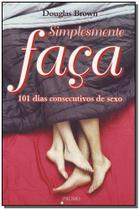 Simplesmente Faça - 101 Dias Consecutivos de Sexo Sortido