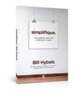Simplifique Dez Práticas para pôr a Alma em Ordem, Bill Hybels - Vida - Simplifique Dez Práticas para pôr a Alma em Ordem, Bill Hybels - Vida -