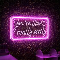 Sinal decorativo Welltodo You're Like Really Pretty Pink LED 15x9"