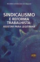 Sindicalismo e Reforma Trabalhista - Ajustar para Legitimar - 01Ed/19 - DEL REY LIVRARIA E EDITORA Sindicalismo e Reforma Trabalhista - Ajustar para Legitimar - 01Ed/19 - DEL REY LIVRARIA E EDITORA