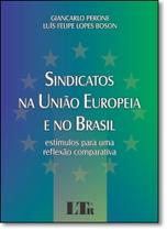 Sindicatos na União Europeia e no Brasil: Estímulos Para Uma Reflexão Comparativa - LTR
