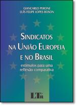 Sindicatos na União Europeia e no Brasil: Estímulos Para Uma Reflexão Comparativa - LTR