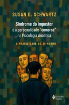 Síndrome do Impostor e a Personalidade "Como-Se" na Psicologia Analítica - A Fragilidade do Si-Mesmo