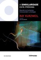 Singularidade Está Próxima Quando Os Humanos Transcendem a Biologia - ILUMINURAS Singularidade Está Próxima Quando Os Humanos Transcendem a Biologia - ILUMINURAS