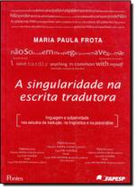 Singularidade na Escrita Tradutora, A Singularidade na Escrita Tradutora, A