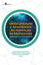 Singularidades e resistências na formação de professores Singularidades e resistências na formação de professores