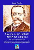 Síntese espiritualista doutrinal e prática - EDITORA DO CONHECIMENTO