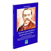 Síntese Espiritualista Doutrinária e Prática Síntese Espiritualista Doutrinária e Prática