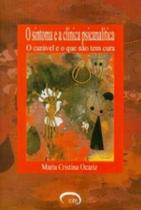 Sintoma e a Clínica Psicanalítica, O - O Curável e o Que Não Tem Cura