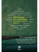 Sintomas da atualidade - ensaios psicanalíticos Sintomas da atualidade - ensaios psicanalíticos