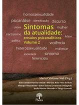 Sintomas da atualidade - ensaios psicanalíticos - vol. 2