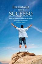 Sintonia com o sucesso: busca pela excelência é o caminho que leva qualquer Sintonia com o sucesso: busca pela excelência é o caminho que leva qualquer