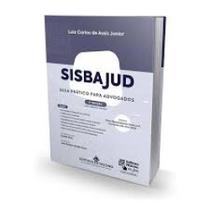 SISBAJUD - Guia Prático para Advogados SISBAJUD - Guia Prático para Advogados