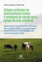 Sistema autônomo de monitoramento bovino e vantagens do uso da cerca virtual em área extensiva