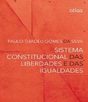Sistema constitucional das liberdades e das iguald - Atlas - grupo gen