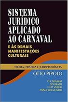 Sistema Juridico plicado ao Carnaval e ás Demais Manifestações Culturais: Teoria, Pratica e Jurisprudencia - ALL PRINT EDITORA Sistema Juridico plicado ao Carnaval e ás Demais Manifestações Culturais: Teoria, Pratica e Jurisprudencia - ALL PRINT EDITORA