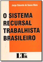 Sistema Recursal Trabalhista Brasileiro - LTR