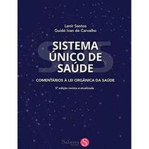 Sistema Único de Saúde: Comentários à Lei Orgânica da Saúde - Saberes Editora