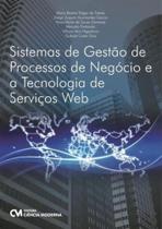 Sistemas de gestao de processos de negocio e a tecnologia de serviços web Sistemas de gestao de processos de negocio e a tecnologia de serviços web