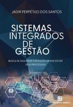 Sistemas Integrados De Gestão - Busca De Agilidade E Redução De Riscos Em Seus Processos - FREITAS BASTOS