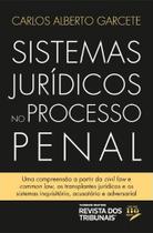 Sistemas Jurídicos No Processo Penal - 1ª Edição (2022) - RT - Revista dos Tribunais