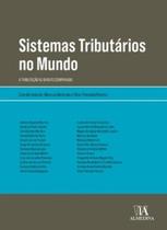 Sistemas tributários no mundo: a tributação no direito comparado - ALMEDINA BRASIL