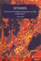 Sitiados: Os Cercos às Fortalezas Portuguesas na Índia - (1498-1622) - ALAMEDA EDITORIAL