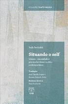 Situando O Self: Genero, Comunidade E Pos-modernismo Na Etica Contemporanea