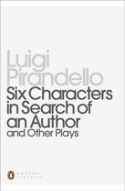 Six Characters In Search Of An Author And Other Plays - Penguin Group USA
