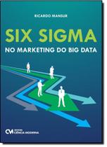 Six Sigma no Marketing do Big Data