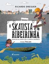Skatista e a Ribeirinha, O - Encontro da Cidade Com a Floresta Amazônica