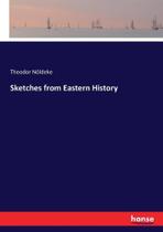 Sketches from Eastern History - Hansebooks
