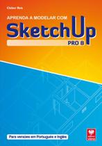 SketchUp Pro 8 - Aprenda a Modelar com SketchUp SketchUp Pro 8 - Aprenda a Modelar com SketchUp