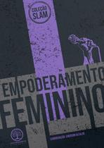 Slam empoderamento feminino - AUTONOMIA LITERARIA