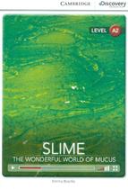 Slime! the wonderful world of mucus with online access a2 - CAMBRIDGE UNIVERSITY