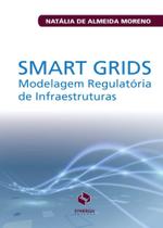 Smart Grids - Modelagem Regulatória de Infraestruturas Smart Grids - Modelagem Regulatória de Infraestruturas
