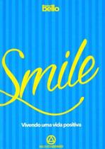 Smille - Vivendo uma Vida Positiva - BELLO PUBLICACOES Smille - Vivendo uma Vida Positiva - BELLO PUBLICACOES
