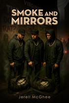 Smoke and Mirrors Smoke and Mirrors