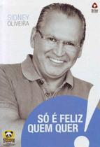 Só é Feliz Quem Quer
