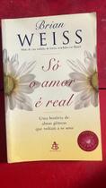 Só o Amor É Real - Coleção Autoestima Só o Amor É Real - Coleção Autoestima