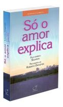 Só o Amor Explica