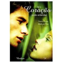 So o Coracao Pode Entender So o Coracao Pode Entender