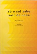 So o sol sabe sair de cena So o sol sabe sair de cena