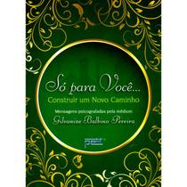 Só para você... construir um novo caminho Só para você... construir um novo caminho